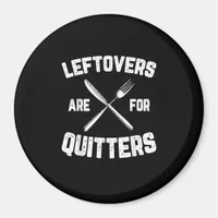 Leftovers Are For Quitters Gobble Funny Thanksgivi Magnet