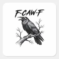 F-Caw-F Funny Raven Pun F-Caw-F Creative Graphic Square Sticker