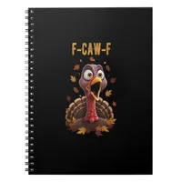 Funny F-Caw-F Turkey Bird F-Caw-F Graphic Notebook