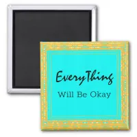 Affirmation Everything Will be Okay Blue and Gold Magnet