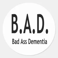 Funny BAD Dementia Forgetful Typography Classic Round Sticker