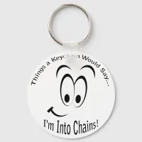 I'm Into Chains Lt Keychain