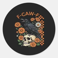 Crow Raven F-Caw-F Funny Halloween Gothic Creative Classic Round Sticker
