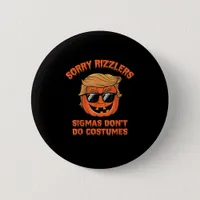 Halloween - Sigmas Don’t Do Costumes - Funny Trump Button
