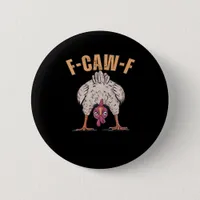 F Caw F Funny Chicken Classic Retro Cool Style Button