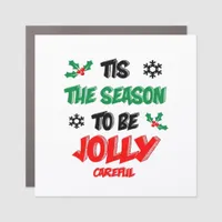 Tis The Season To Be Careful Car Magnet