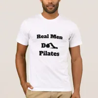 *~* Pilates - Real Men Do Pilates White T-Shirt