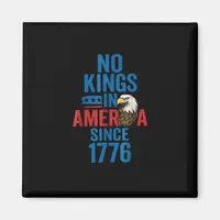 No Kings In America Since 1776 Shirt No Kings Men  Magnet
