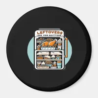 Thanksgiving Leftovers Are For Quitters Classic Fu Magnet