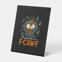 F-Caw-F Funny Messy Chicken Bird Rooster F-Caw-F M Pedestal Sign