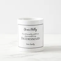 Will you be my bridesmaid request/name/Black text Coffee Mug