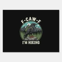F-Caw-F I'm Hiking Raven Crow Spirit Cool Unique Sign