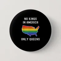 No Kings In America Only Queens Funny Queer Gay Pr Button