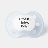 Cutest Baby Ever Baby Boy Blue Pacifier