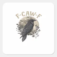 Funny F-Caw-F Raven Bird Saying Graphic Crow Essen Square Sticker
