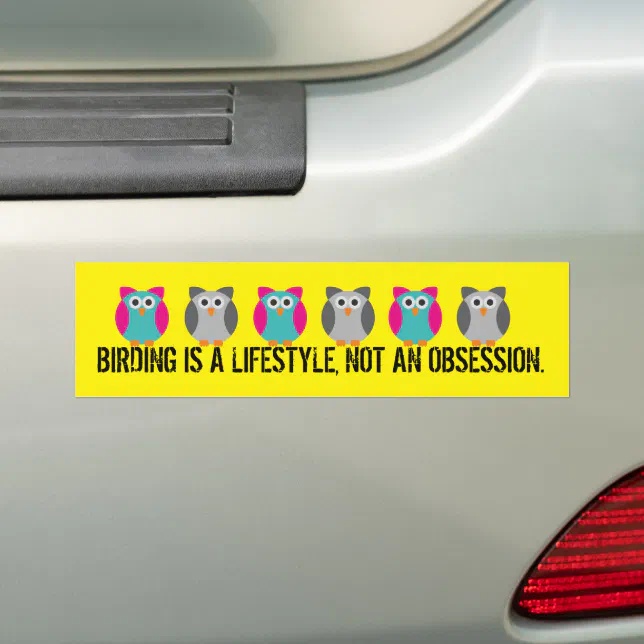 Birding is a Lifestyle, Not an Obsession Bumper Sticker