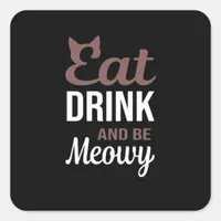 Eat Drink And Be Meowy Creative Style Square Sticker