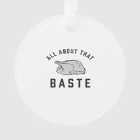 All About That Baste Classic Funny Ornament