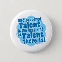 Undiscovered Talent Pinback Button