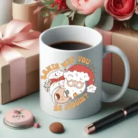 Santa Why You be Judgin Coffee Mug