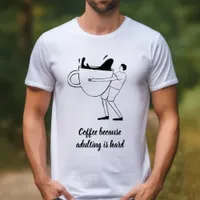 Black Illustrated Coffee Because Adulting Is Hard T-Shirt
