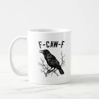Funny F-Caw-F Crow Bird Raven Men Women Coffee Mug