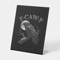 Crow F-Caw-F Funny Bird Moon Gothic Adult Humor Cr Pedestal Sign