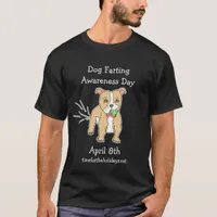 April 8th is Dog Farting Awareness Day  T-Shirt