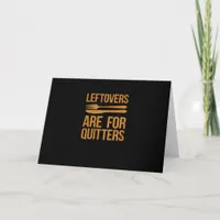 Thanksgiving Leftovers Are For Quitters Classic Me Card