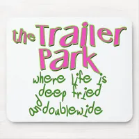 Deep Fried Double Wide Trailer Park Mouse Pad