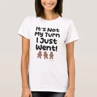 Not My Turn I Just Went Gaming Fun Motto T-Shirt