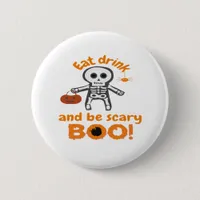 Eat Drink And Be Scary Funny Spooky  Button