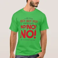 Funny Christmas Cheer - NO! NO! NO! Funny Green T-Shirt