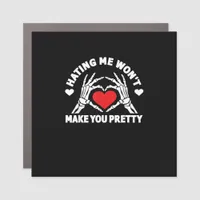 Hating Me Won't Make You Pretty Skeleton Hand Hear Car Magnet