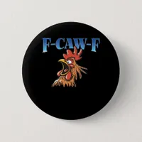 F-Caw-F Chicken Classic Cool Unique Button