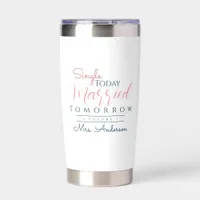 Single Today Married Tomorrow | Future Bride To Be Insulated Tumbler