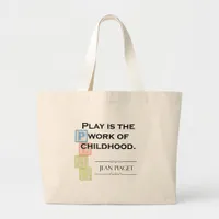 Piaget Quote - Play is the Work of Childhood Large Tote Bag