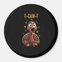 Funny F-Caw-F Turkey Bird F-Caw-F Graphic Magnet