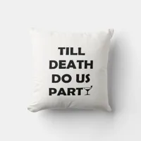Till Death Do Us Party Classic & Basic Design Throw Pillow