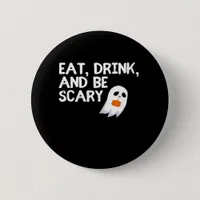 Eat Drink And Be Scary Halloween Spirit Modern Button