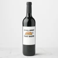I'm All About That Baste Wine Label