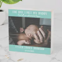 The Day I Met My Daddy Photo First Father's Day  Wooden Box Sign