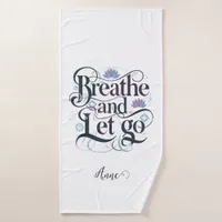 Breathe and Let Go : Personalized Bath Towel