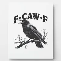 Gothic Crow Humor F-Caw-F Funny Essential Plaque