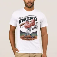 My Boy Might Not Always Swing But I Do So  T-Shirt