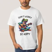 Cute Frog Playing a Guitar | Don't Worry, Be Hoppy T-Shirt