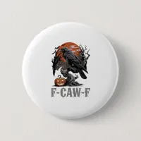 F-Caw-F Funny Raven Gothic Crow Bird Halloween Tre Button