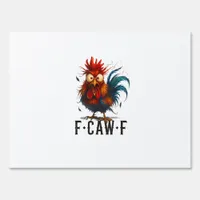 F-Caw-F Chicken Rooster Funny Meme Sign