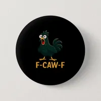 F-Caw-F Chicken Classic Vintage Style Button