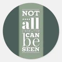 Not All Disabilities are Visible Classic Round Sticker